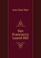 San Francisco's Laurel Hill, Ann Clark Hart 