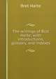 The writings of Bret Harte; with introductions, glossary, and indexes, Harte, Bret, 1836-1902 