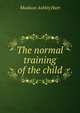 The normal training of the child, Madison Ashley Hart 