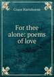 For thee alone: poems of love, Grace Hartshorne 