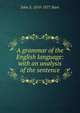 A grammar of the English language: with an analysis of the sentence, John S. 1810-1877 Hart 