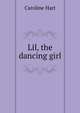 Lil, the dancing girl, Caroline Hart 
