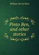 Pinto Ben, and other stories, William Surrey Hart 