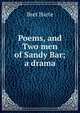 Poems, and Two men of Sandy Bar; a drama, Harte, Bret, 1836-1902 