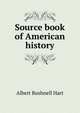 Source book of American history, Hart, Albert Bushnell, 1854-1943 