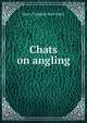 Chats on angling, Henry Vaughan Hart-Davis 