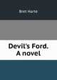 Devil's Ford. A novel, Harte, Bret, 1836-1902 
