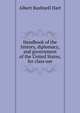 Handbook of the history, diplomacy, and government of the United States, for class use, Hart, Albert Bushnell, 1854-1943 
