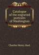Catalogue of the engraved portraits of Washington, Charles Henry Hart 