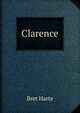 Clarence, Harte, Bret, 1836-1902 