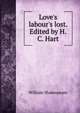 Love's labour's lost. Edited by H.C. Hart, Уильям Шекспир 
