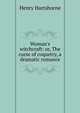 Woman's witchcraft: or, The curse of coquetry, a dramatic romance, Henry Hartshorne 