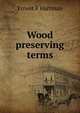 Wood preserving terms, Ernest F Hartman 