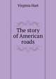 The story of American roads, Virginia Hart 