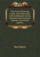 The Luck of Roaring Camp, and other tales, with condensed novels, Spanish and American legends, and earlier papers;, Harte, Bret, 1836-1902 