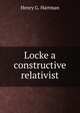Locke a constructive relativist, Henry G. Hartman 