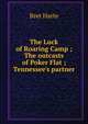 The Luck of Roaring Camp ; The outcasts of Poker Flat ; Tennessee's partner, Harte, Bret, 1836-1902 