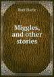 Miggles, and other stories, Harte, Bret, 1836-1902 