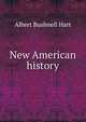 New American history, Hart, Albert Bushnell, 1854-1943 