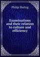 Examinations and their relation to culture and efficiency, Philip Hartog 