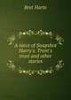 A niece of Snapshot Harry's. Trent's trust and other stories, Harte, Bret, 1836-1902 