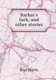 Barker's luck, and other stories, Harte, Bret, 1836-1902 