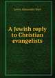 A Jewish reply to Christian evangelists, Lewis Alexander Hart 