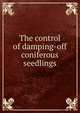The control of damping-off coniferous seedlings, 
