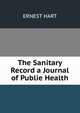 The Sanitary Record a Journal of Publie Health, Ernest Hart 