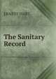 The Sanitary Record, Ernest Hart 