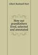 How our grandfathers lived, selected and annotated, Hart, Albert Bushnell, 1854-1943 