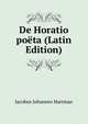 De Horatio poeta (Latin Edition), Jacobus Johannes Hartman 