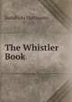 The Whistler Book, Sadakichi Hartmann 