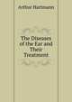 The Diseases of the Ear and Their Treatment, Arthur Hartmann 