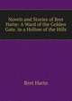 Novels and Stories of Bret Harte: A Ward of the Golden Gate. in a Hollow of the Hills, Harte, Bret, 1836-1902 