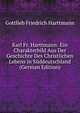 Karl Fr. Harttmann: Ein Charakterbild Aus Der Geschichte Des Christlichen Lebens in Suddeutschland (German Edition), Gottlieb Friedrich Harttmann 