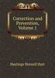 Correction and Prevention, Volume 1, Hastings Hornell Hart 