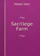Sacrilege Farm, Mabel Hart 