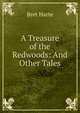 A Treasure of the Redwoods: And Other Tales, Harte, Bret, 1836-1902 