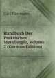 Handbuch Der Praktischen Metallurgie, Volume 2 (German Edition), Carl Hartmann 