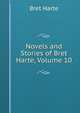 Novels and Stories of Bret Harte, Volume 10, Harte, Bret, 1836-1902 