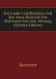 Die Lieder Und Buchlein Und Der Arme Heinrich Von Hartmann Von Aue, Herausg (German Edition), Hartmann 