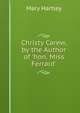Christy Carew, by the Author of 'hon. Miss Ferrard'., Mary Hartley 