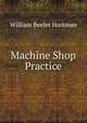 Machine Shop Practice, William Beeler Hartman 