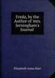 Freda, by the Author of 'mrs. Jerningham's Journal'., Elizabeth Anna Hart 