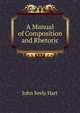 A Manual of Composition and Rhetoric, John Seely Hart 