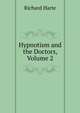 Hypnotism and the Doctors, Volume 2, Richard Harte 