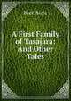 A First Family of Tasajara: And Other Tales, Harte, Bret, 1836-1902 