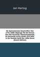 De Spectatoriale Geschriften Van 1741-1800: Bijdrage Tot De Kennis Van Het Huiselijk, Maatschappelijk, En Kerkelijk Leven Onder Ons Volk, in De Tweede Helft Der 18De Eeuw (Dutch Edition), Jan Hartog 