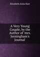 A Very Young Couple, by the Author of 'mrs. Jerningham's Journal'., Elizabeth Anna Hart 